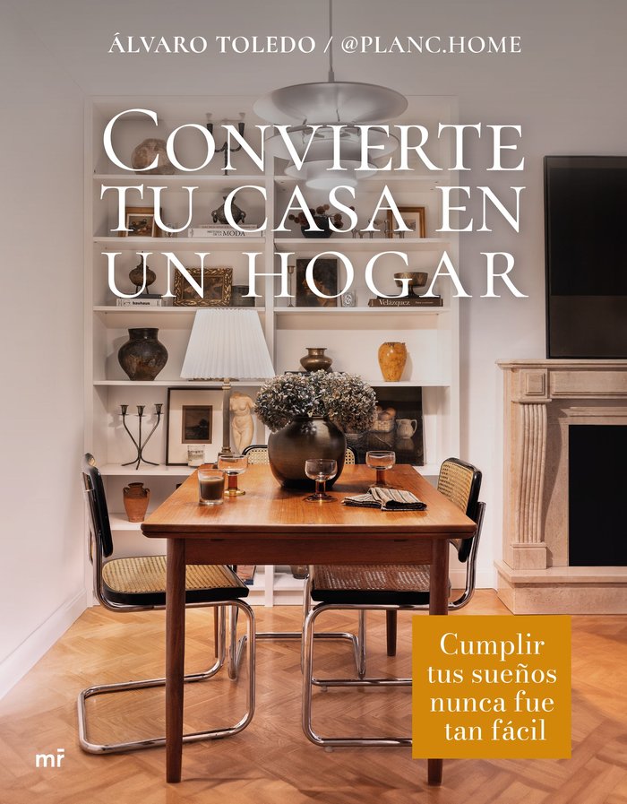 CONVIERTE TU CASA EN UN HOGAR, de ALVARO TOLEDO @PLANC.HOME | portada del libro
