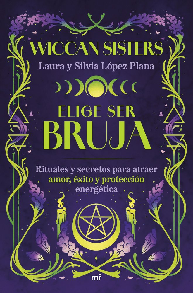 ELIGE SER BRUJA, de LAURA Y SILVIA LOPEZ PLANA @WICCANSISTE | portada del libro