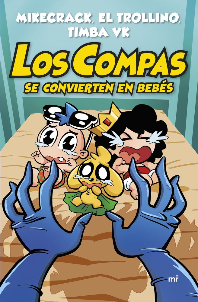 LOS COMPAS SE CONVIERTEN EN BEBES, de MIKECRACK, EL TROLLINO Y TIMBA VK | portada del libro