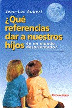 QUE REFERENCIA DAR A NUESTROS HIJOS, de AUBERT, JEAN-LUC | portada del libro