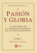 PASION Y GLORIA TOMO I, de ECHANIZ GASCUE, IGNACIO | portada del libro