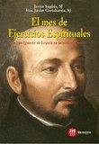 MES DE EE.DE S.IGNACIO LOYOLA EN LA, de JAVIER SAGÜES Y FCO. JAVIER CORTABARRIA | portada del libro