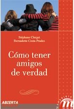 COMO TENER AMIGOS DE VERDAD, de CLERGET, STEPHANE | portada del libro