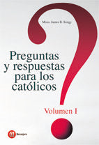 Preguntas y respuestas para los católicos, de B. Songy, James | portada del libro