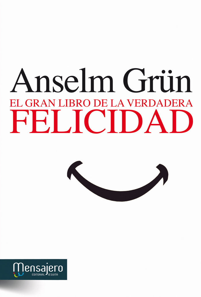 El gran libro de la verdadera felicidad, de Grün, Anselm | portada del libro