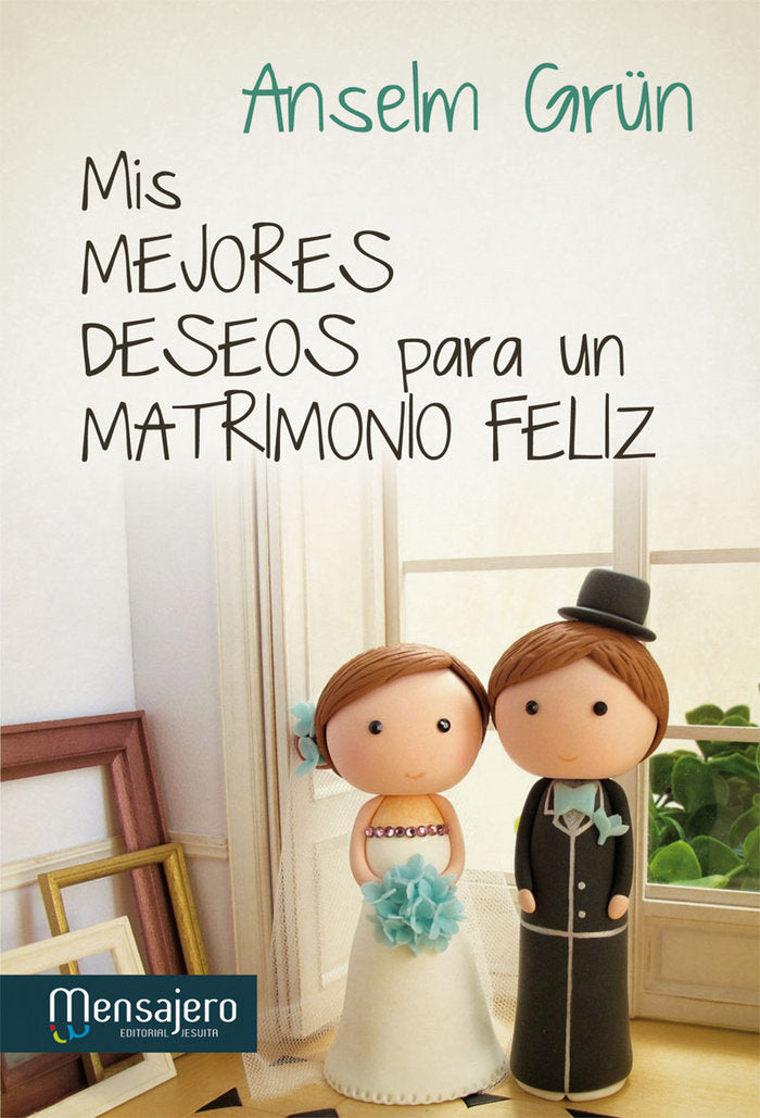 Mis mejores deseos para un matrimonio feliz, de Grün, Anselm | portada del libro