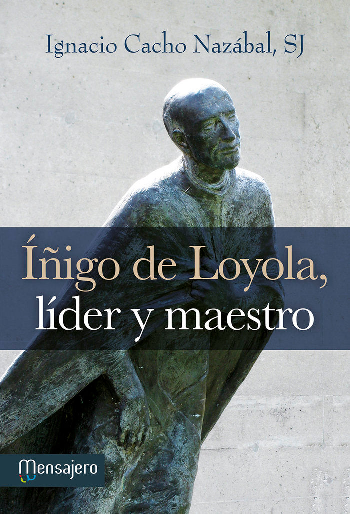 Íñigo de Loyola, líder y maestro, de Cacho Nazábal, Ignacio | portada del libro