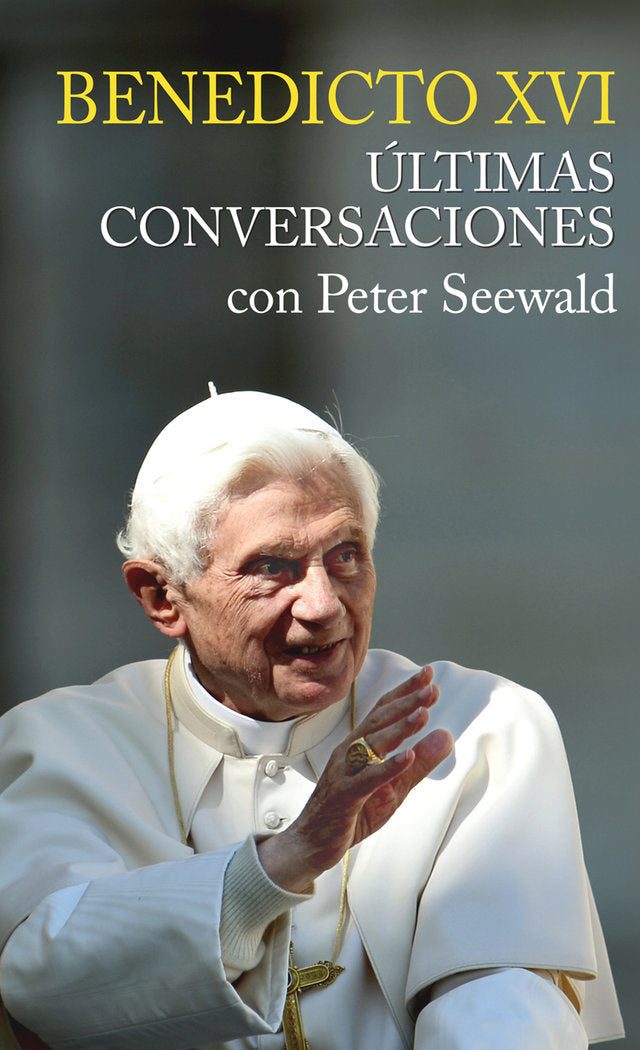 Benedicto XVI. Ultimas conversaciones con Peter Seewald, de Seewald, Peter | portada del libro