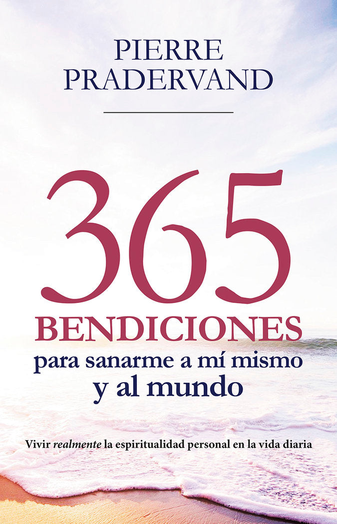 365 Bendiciones para sanarme a mí mismo y al mundo, de Pradervand, Pierre | portada del libro