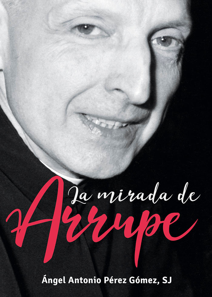 La mirada de Arrupe, de Perez Gomez, Angel Antonio | portada del libro