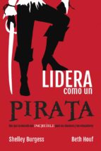 LIDERA COMO UN PIRATA, de SHELLEY BURGESS | portada del libro