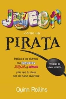 JUEGA COMO UN PIRATA, de ROLLINS, QUINN | portada del libro