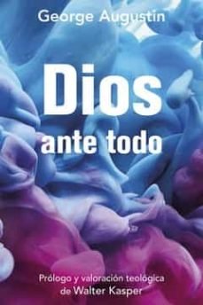 DIOS ANTE TODO, de AUGUSTIN, GEORGE | portada del libro
