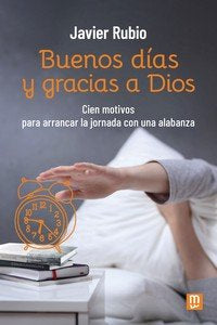 BUENOS DIAS Y GRACIAS A DIOS, de RUBIO, JAVIER | portada del libro
