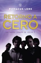 Retorno a Cero (Los nuevos legados de Lorien 3), de Pittacus Lore | portada del libro