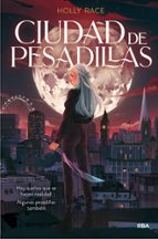 Ciudad de pesadillas (Ciudad de pesadillas 1), de HOLLY RACE | portada del libro