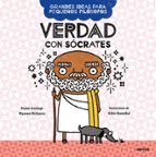 Verdad con Sócrates (Grandes ideas para pequeños filósofos), de Duane Armitage | portada del libro