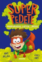 Preparados, listos... ¡pedo! (Superpedete 2), de Adam Wallace | portada del libro