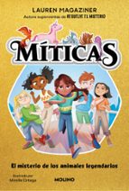 El misterio de los animales legendarios (Míticas 1), de Lauren Magaziner | portada del libro