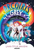 Arcoíris Grey y la magia del tiempo (Arcoíris Grey 1), de Laura Ellen Anderson | portada del libro