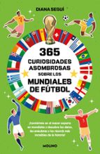 365 curiosidades asombrosas sobre los mundiales de fútbol, de Diana Seguí Jiménez | portada del libro
