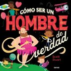 Como ser un hombre de verdad, de Scott Stuart | portada del libro