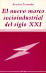 El nuevo marco socioindustrial del s.XXI, de FERNANDES, EVARISTO | portada del libro