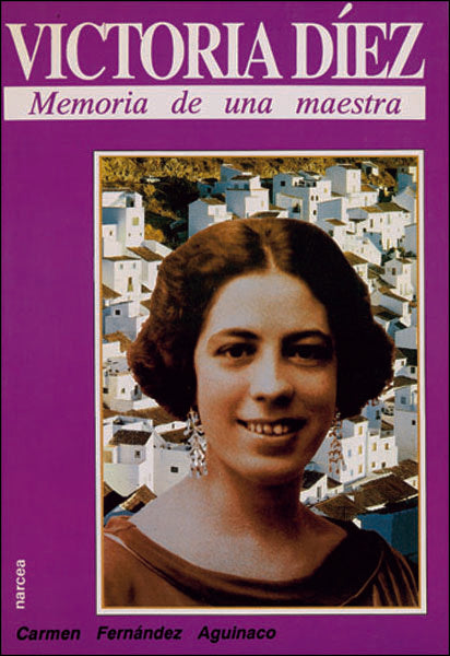 Victoria Díez, memoria de una maestra, de Fernández Aguinaco, Carmen | portada del libro