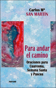 Para andar el camino, de SAN MARTIN LOPEZ, CARLOS MARIA | portada del libro