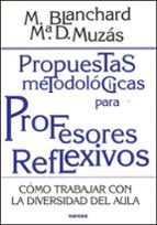 Propuestas metodológicas para profesores reflexivos, de M. BLANCHARD | portada del libro