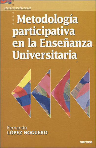 Metodología participativa en la enseñanza universitaria, de López Noguero, Fernando | portada del libro