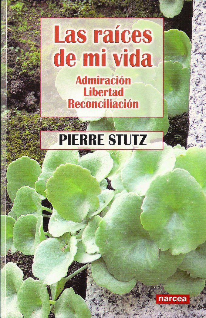 Las raíces de mi vida, de Stutz, Pierre | portada del libro