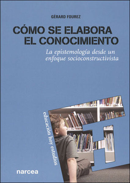 Cómo se elabora el conocimiento, de Fourez, Gérard | portada del libro