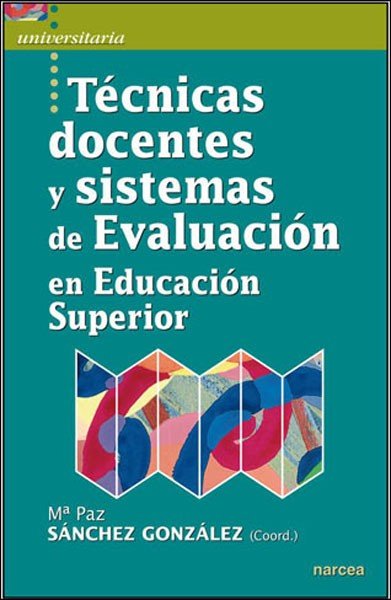 Técnicas docentes y sistemas de Evaluación en Educación Superior, de Sánchez González, Mª Paz | portada del libro