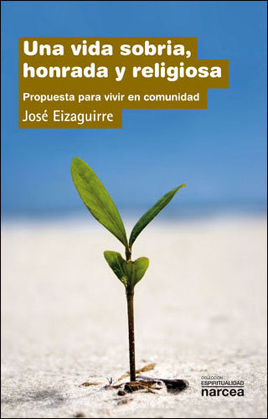Una vida sobria, honrada y religiosa, de Eizaguirre Fernández-Palacios, José | portada del libro