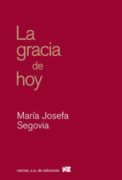 La gracia de hoy, de Segovia Morón, Josefa | portada del libro