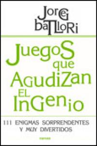 Juegos que agudizan el ingenio, de Batllori Aguilá, Jorge | portada del libro