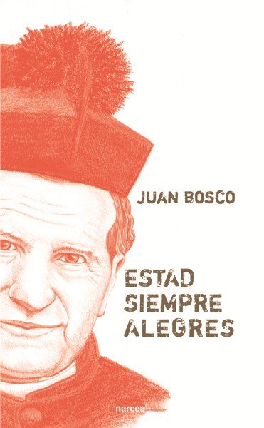 Estad siempre alegres, de Bosco, Juan | portada del libro