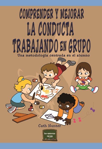 Comprender y mejorar la conducta trabajando en grupo, de Hunter, Cath | portada del libro