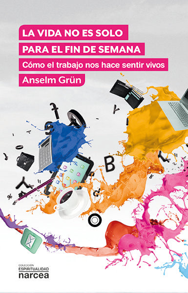 La vida no es solo para el fin de semana, de Grün, Anselm | portada del libro