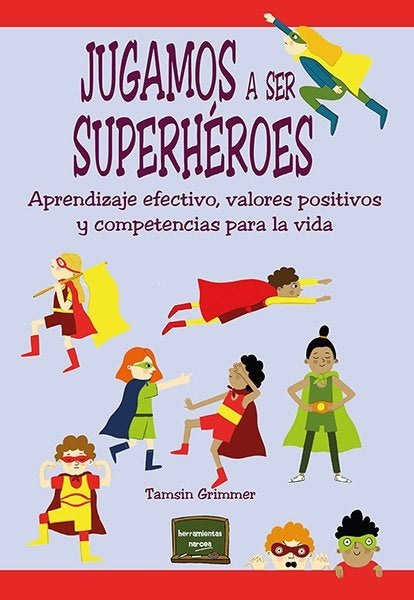 JUGAMOS A SER SUPERHEROES, de GRIMMER, TAMSIN | portada del libro