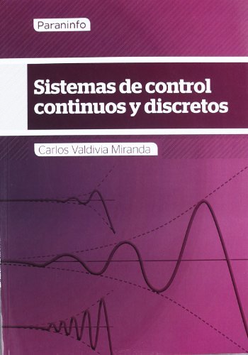 Sistemas de control continuos y discretos, de VALDIVIA MIRANDA, CARLOS | portada del libro