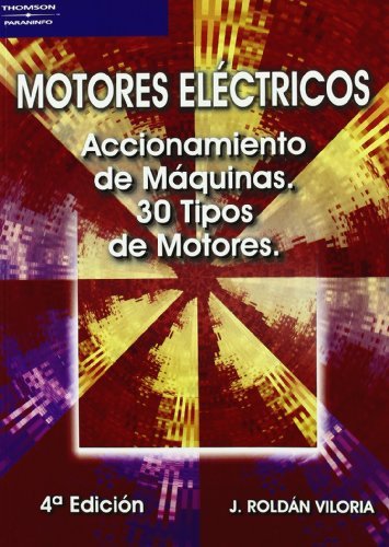 Motores eléctricos. Accionamiento de máquinas. 30 tipos de motores, de ROLDÃN VILORIA, JOSÉ | portada del libro