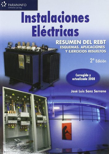 Instalaciones eléctricas. Resumen del rebt. esquemas, aplicaciones y ejercicios resueltos, de SANZ SERRANO, JOSÉ LUIS | porta