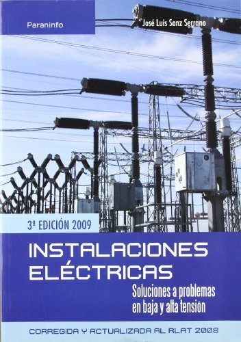 Instalaciones eléctricas. Soluciones a problemas en baja y alta tension, de SANZ SERRANO, JOSÉ LUIS | portada del libro