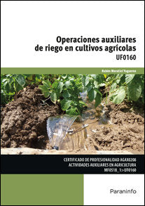 Operaciones auxiliares de riego en cultivos agrícolas, de MORATIEL YUGUEROS, RUBEN | portada del libro