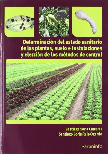 DETERMINACION ESTADO SANITARIO DE PLANTAS SUELO E INSTALACI, de SORIA CARRERAS | portada del libro