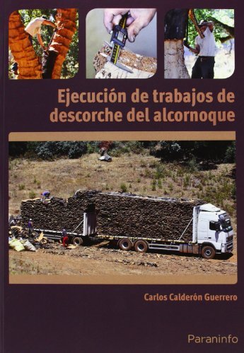 Ejecución de trabajos de descorche, de CALDERON GUERRERO, CARLOS | portada del libro
