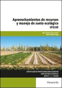Aprovechamientos de recursos y manejo de suelo ecológico, de LOPEZ GALVEZ, MARIA YOLANDA | portada del libro