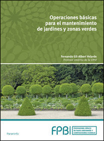 Operaciones básicas para el mantenimiento de jardines, parques y zonas verdes, de GIL-ALBERT VELARDEá, FERNANDO | portada del